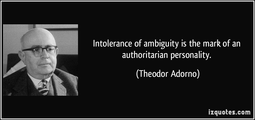 quote-intolerance-of-ambiguity-is-the-mark-of-an-authoritarian-personality-theodor-adorno-323117